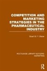 Stuart St P. Slatter, Stuart St P Slatter, Stuart St P. Slatter - Competition and Marketing Strategies in the Pharmaceutical Industry