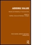Geoffrey (Harvard Business School Jones, Geoffrey G Morgan Jones, Geoffrey G. (Harvard Business School Jones, Geoffrey Morgan Jones, Geoffrey Jones, Geoffrey G. Jones... - Adding Value (Rle Marketing)