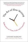 Louise DeSalvo - The Art of Slow Writing