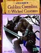 A J Sautter, A. J. Sautter, Aaron Sautter, Colin Ashcroft, Colin Michael Ashcroft, Mart Bustamante... - A Field Guide to Goblins, Gremlins, and Other Wicked Creatures