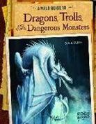 A J Sautter, A. J. Sautter, Aaron Sautter, Colin Ashcroft, Colin Michael Ashcroft, Mart Bustamante... - A Field Guide to Dragons, Trolls, and Other Dangerous Monsters