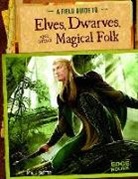 A. J. Sautter, Aaron Sautter, Colin Ashcroft, Colin Michael Ashcroft, Mart Bustamante, Martin Bustamante... - A Field Guide to Elves, Dwarves, and Other Magical Folk