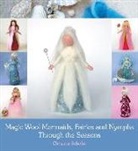Christine Schafer, Christine Schäfer, Christine Schfer - Magic Wool Mermaids, Fairies and Nymphs Through the Seasons