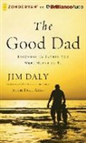 Jim Daly, Jim Daly, Jim Daly - The Good Dad: Becoming the Father You Were Meant to Be (Audio book)