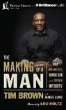 Tim Brown, David Chattam, David Chattam - The Making of a Man: How Men and Boys Honor God and Live with Integrity (Audio book)