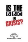 Richard Lance Keeble, John Mair, Richard Tait - Is the BBC in Crisis?