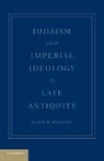 Alexei M. Sivertsev, Alexei M. (Depaul University Sivertsev, Sivertsev Alexei M. - Judaism and Imperial Ideology in Late Antiquity