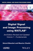 BLANCHET, G. Rard Blanchet, G?rard Blanchet, Gerard Blanchet, Gérard Blanchet, Maurice Charbit - Digital Signal and Image Processing using MATLAB. Vol.1
