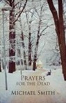 Michael Smith - Prayers for the Dead and Other Poems