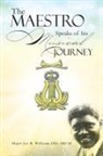 Major Joe B. Williams Od Arcm - The Maestro Speaks of His Musical Journey
