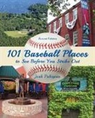 Josh Pahigian - 101 Baseball Places to See Before You Strike Out