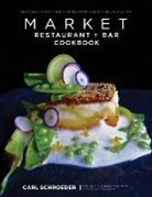 Maria Desiderata Montana, Montana Maria Desiderata, Carl Schroeder, Carl Montana Schroeder, Schroeder Carl, Maria Desiderata Montana... - Market Restaurant + Bar Cookbook