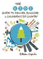 Eileen Ogintz - Kid''s Guide to Denver, Boulder & Colorado''s Ski Country