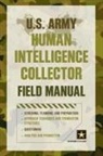 Department of the Army, United States - U.s. Army Human Intelligence Collector Field Manual
