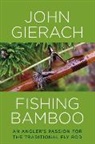 John Gierach, Glenn Wolff - Fishing Bamboo