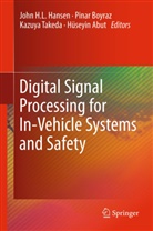 Hüseyin Abut, Pina Boyraz, Pinar Boyraz, John H. L. Hansen, John H.L. Hansen, Kazuya Takeda... - Digital Signal Processing for In-Vehicle Systems and Safety