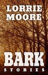 Lorrie Moore - Bark