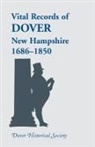 Dover Historical Society - Vital Records of Dover, New Hampshire, 1686-1850