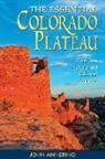 John Annerino - The Essential Colorado Plateau: Must-See Natural and Cultural Features