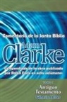 Adam Clarke - Adam Clarke, Comentario de La Santa Biblia, Tomo 1