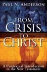 Paul N. Anderson - From Crisis to Christ