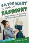 Patricia Wooster - So, You Want to Work in Fashion?