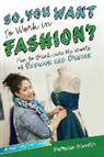 Patricia Wooster - So, You Want to Work in Fashion?