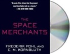 C. M. Kornbluth, Frederik Pohl, Frederik/ Kornbluth Pohl, Dan Bittner - The Space Merchants (Audio book)