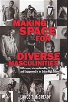 Lance T McCready, Lance T. McCready, Irwin-DeVitis, Joseph L DeVitis - Making Space for Diverse Masculinities