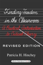 Patricia H Hinchey, Patricia H. Hinchey - Finding Freedom in the Classroom