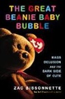 Zac Bissonnette - The Great Beanie Baby Bubble