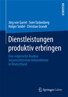 Jörg Garrel, Jörg von Garrel, Christian Grandt, Holger Seidel, Holger u Seidel, Sve Tackenberg... - Dienstleistungen produktiv erbringen