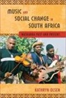 Kathryn Olsen - Music and Social Change in South Africa