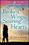 Beverly A Rogers, Beverly a. Rogers - Broken Wings, Soaring Hearts