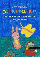 Daniela Curia - Vom kleinen Osterhasen, der besondere Verstecke finden wollte