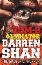 Darren Shan - Zom-B Gladiator