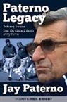 Jay Paterno - Paterno Legacy: Enduring Lessons from the Life and Death of My Father