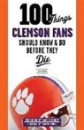 Lou Sahadi - 100 Things Clemson Fans Should Know & Do Before They Die