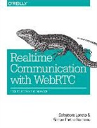 Salvator Loreto, Salvatore Loreto, Loreto Salvatore, Lorenzo Miniero, Simon Romano, Simon Pietro Romano... - Realtime Communication with WebRTC