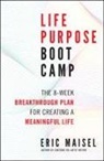 Eric Maisel - Life Purpose Boot Camp