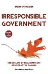 Brent Rathgeber - Irresponsible Government