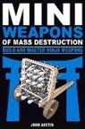 John Austin - Mini Weapons of Mass Destruction 4: Build and Master Ninja Weapons