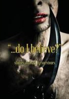 Portland Burn Survivors - Do I Believe? Stories and Art by Survivors