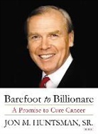 Jon Huntsman, Jon M. Huntsman - Barefoot to Billionaire