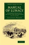 Forbes Winslow, Lyttleton Forbes Winslow, Lyttleton Stewart Forbes Winslow - Manual of Lunacy