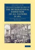 W. Owen, Owen W., Taliaferro Preston Shaffner, Taliaferro Preston Owen Shaffner - Illustrated Record of the International Exhibition ... Of All