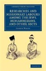 Joseph Wolff, Wolff Joseph - Researches and Missionary Labours Among the Jews, Mohammedans, and