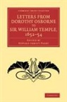 Dorothy Osborne, Osborne Dorothy, Edward Abbott Parry, Parry Edward Abbott - Letters From Dorothy Osborne to Sir William Temple, 1652-54