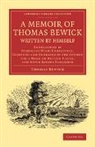 Thomas Bewick - Memoir of Thomas Bewick Written By Himself