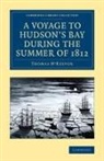 &amp;apos, Christophe-Paulin De La Poi Freminville, Christophe-Paulin de La Poix de Fréminville, Thomas Freminville keevor, M&amp;apos, Thomas Freminville Mackeevor... - Voyage to Hudson''s Bay During the Summer of 1812
